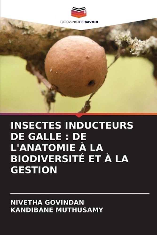 Insectes Inducteurs de Galle: de l'Anatomie ? La Biodiversit? Et ? La Gestion by