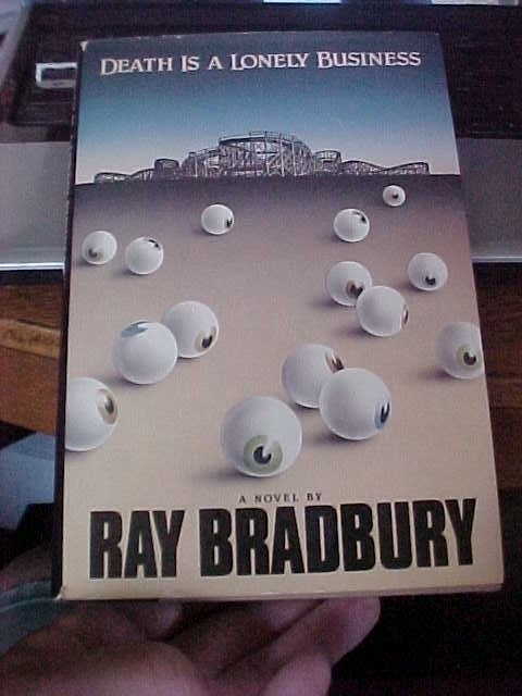 Death is a Lonely Business by Ray Bradbury (1985, FE