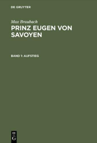 Max Braubach Prinz Eugen von Savoyen, Band 1, Aufstieg (Hardback)