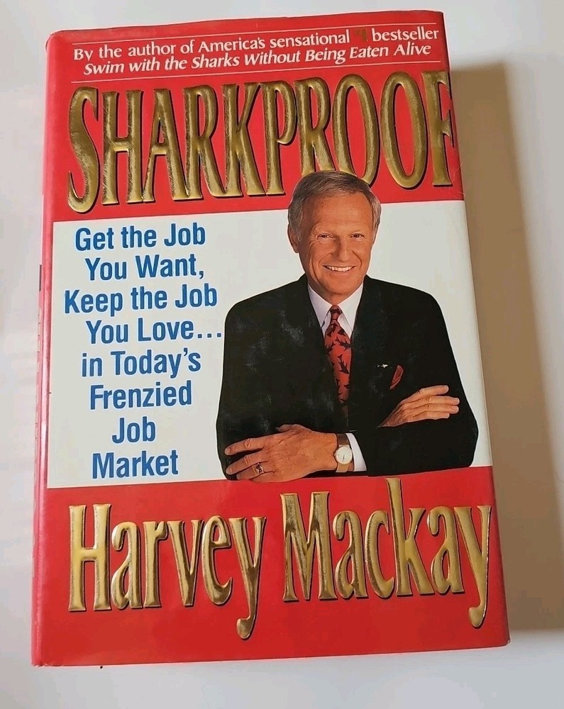 Sharkproof : Get the Job You Want, Keep the Job You Love by Harvey Mackay