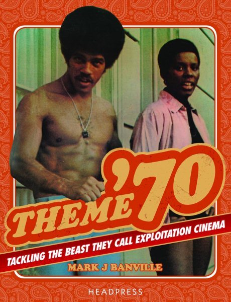 Theme '70 : Tackling the Beast They Call Exploitation Cinema, Paperback by Ba...