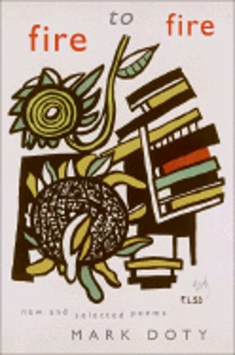 Fire to Fire: New and Selected Poems by Mark Doty: Used