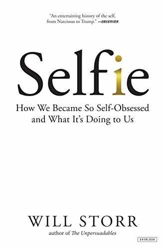 Selfie: How We Became So Self-Obsessed - Hardcover, by Storr Will - Very Good z