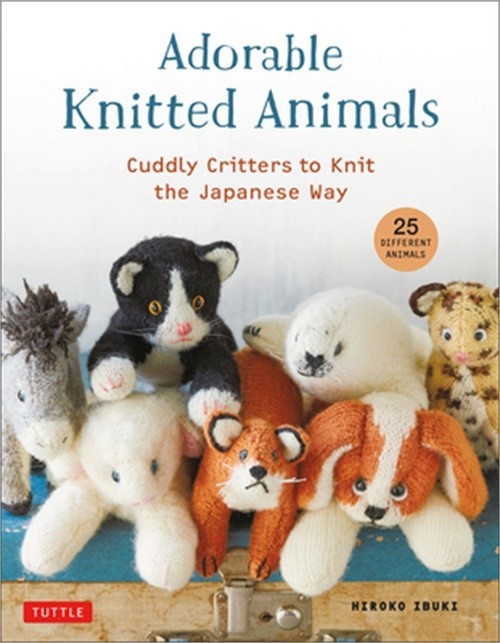 Adorable Knitted Animals: Cute Stuffed Toys to Knit the Japanese Way (25 Differe