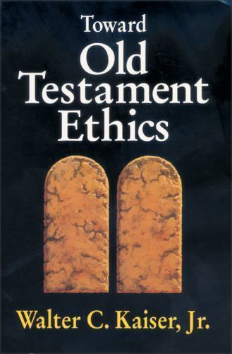 Toward Old Testament Ethics, Paperback by Kaiser, Walter C., Brand New, Free ...