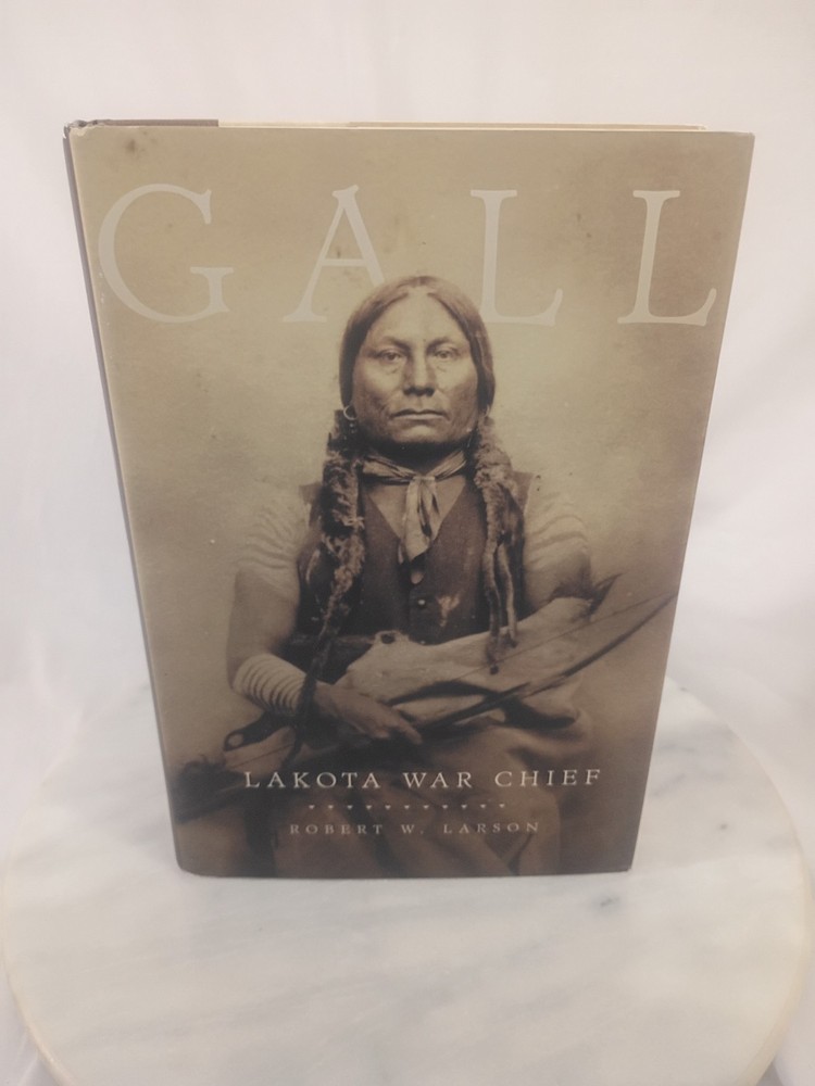 Gall: Lakota War Chief - hardcover, Robert W Larson, 1st Ed.