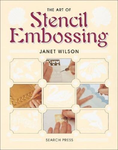 The Art of Stencil Embossing by Janet Wilson: Used