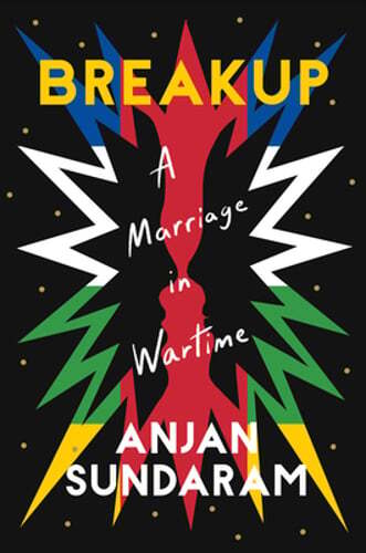 Breakup: A Marriage in Wartime by Anjan Sundaram: Used