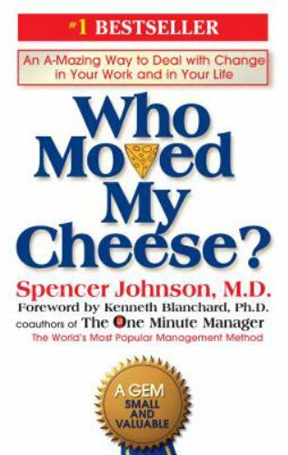 Who Moved My Cheese?: An Amazing Way to Deal With Change in Your Work and in You