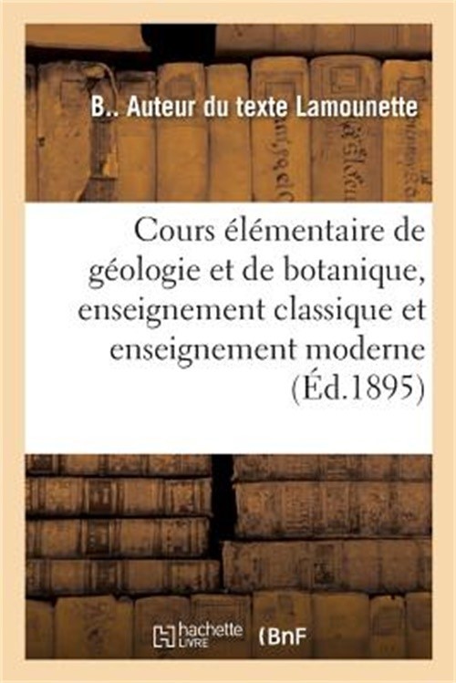 Cours �l�mentaire de G�ologie Et de Botanique, Enseignement Classique Et Enseign