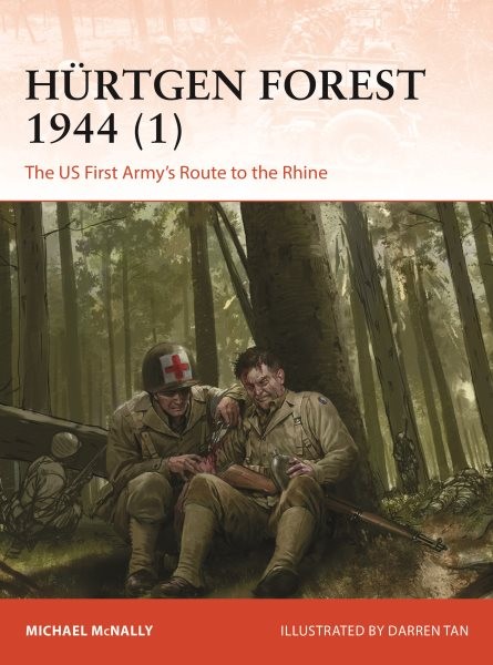 Hürtgen Forest 1944 : The Us First Army's Route to the Rhine, Paperback by Mc...