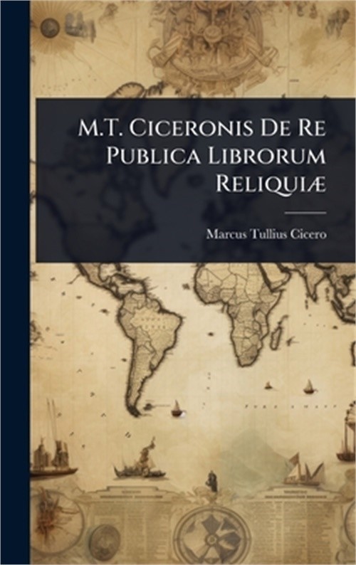 M.T. Ciceronis De Re Publica Librorum Reliqui�] (Hardback or Cased Book)