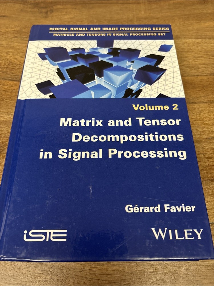 Matrix and Tensor Decompositions in Signal Processing Favier Hardback ISTE Ltd.