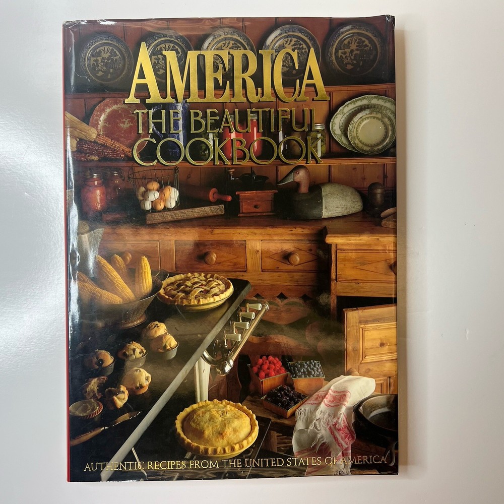 AMERICA THE BEAUTIFUL COOKBOOK (AUTHENTIC RECIPES FROM THE By Phillip S. Schulz)