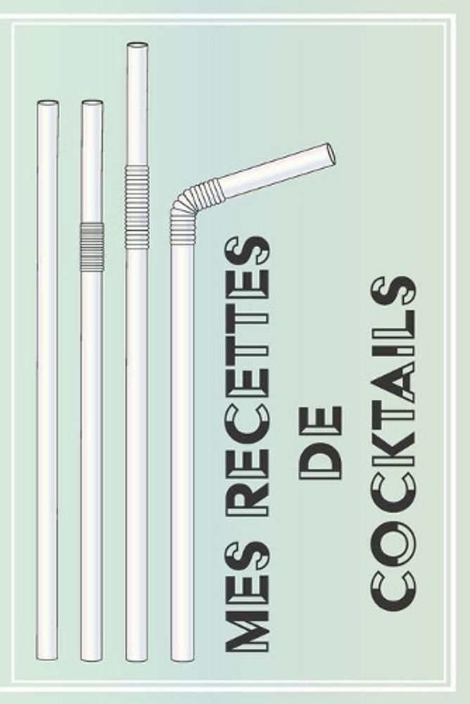 Mes Recettes de Cocktails: Livre de recettes et d?gustations ? compl?ter Format