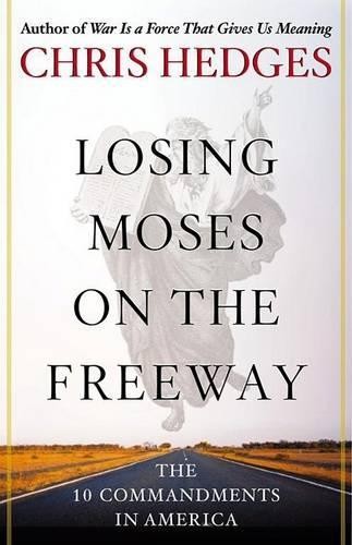 Losing Moses On The Freeway: The 10 C..., Hedges, Chris