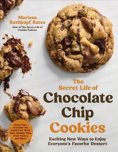 The Secret Life of Chocolate Chip Cookies: Exciting New Ways to Enjoy Everyone's