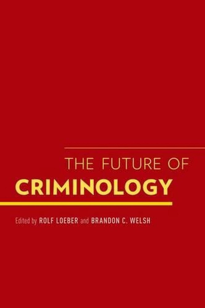 The Future of Criminology by Rolf Loeber (English) Paperback Book