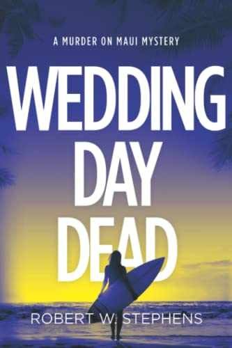 Wedding Day Dead: A Murder on Maui - Paperback, by Stephens Robert W - Very Good
