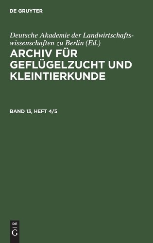 Archiv Für Geflügelzucht Und Kleintierkunde. Band 13, Heft 4/5 (Hardback)