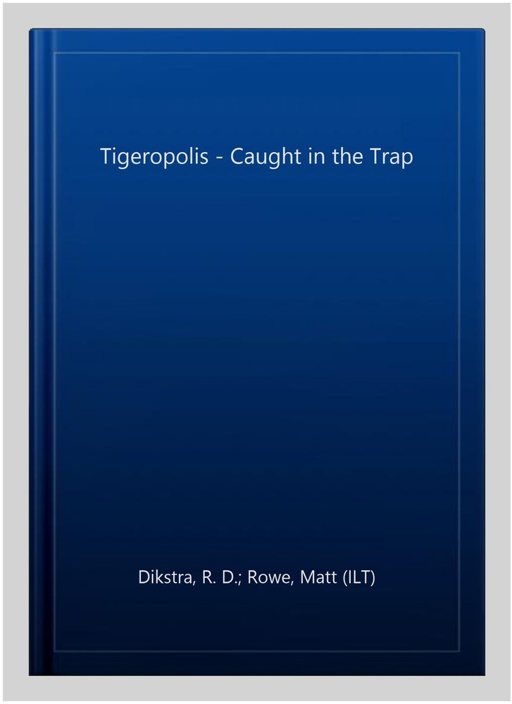 Tigeropolis - Caught in the Trap, Paperback by Dikstra, R. D.; Rowe, Matt (IL...