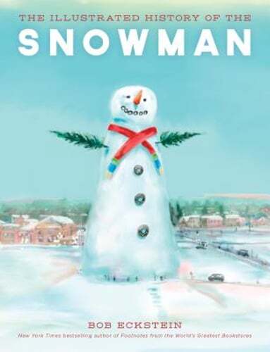 The Illustrated History of the Snowman by Bob Eckstein: Used