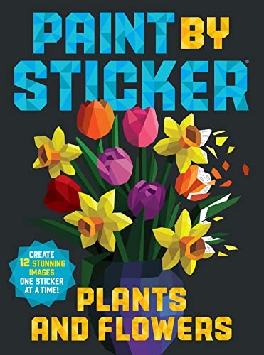 Paint by Sticker (Official): Plants and Flowers: Create 12 Stunning Images O...