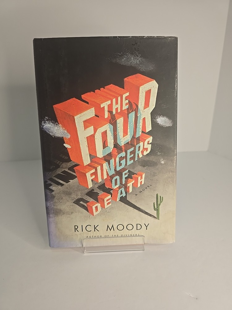The Four Fingers of Death by Rick Moody (2010 HC DJ) First Edition VG