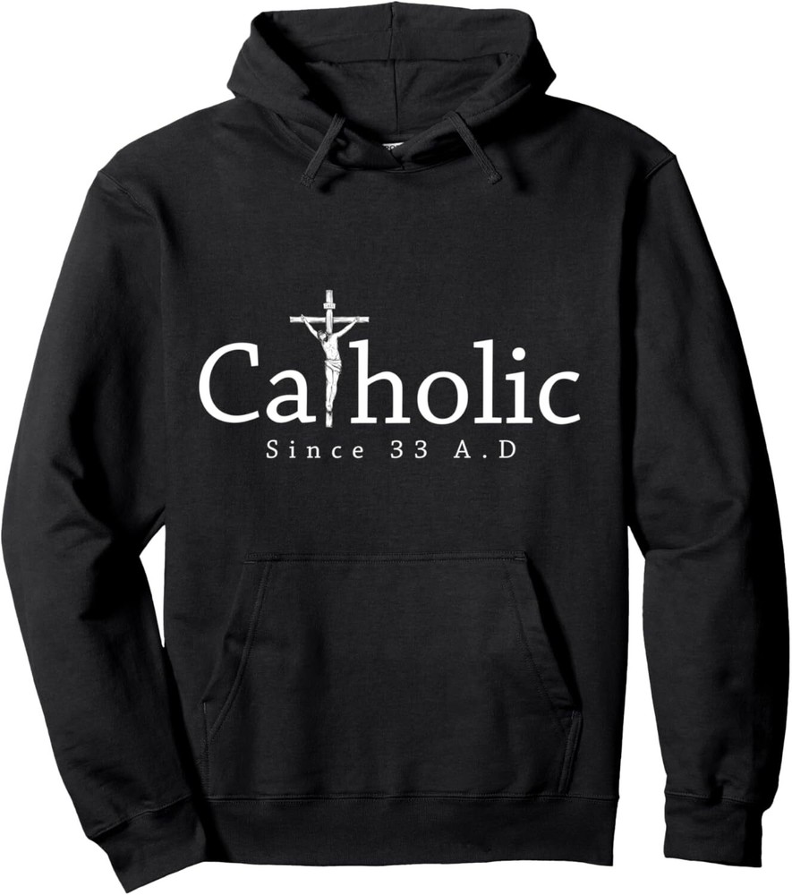 Catholic Since 33 AD Crucifix Jesus Eucharist Christianity Pullover Hoodie