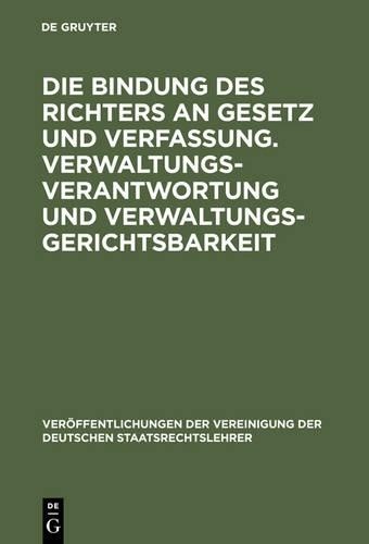 Die Bindung Des Richters an Gesetz Und Verfassung. Verwaltungsverantw (Hardback)