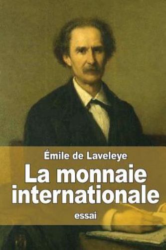 La Monnaie Internationale, Paperback by de Laveleye, Émile, Like New Used, Fr...