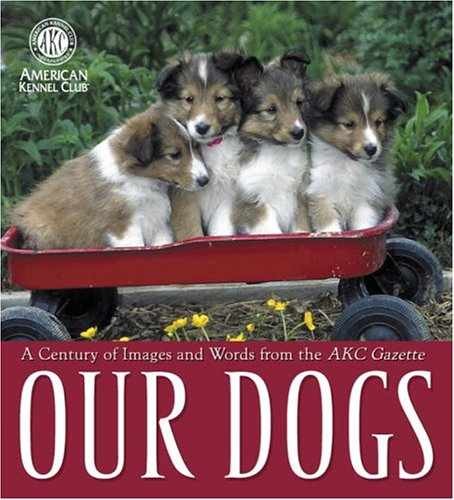 Our Dogs: A Century of - Hardcover, by American Kennel Club - Acceptable j
