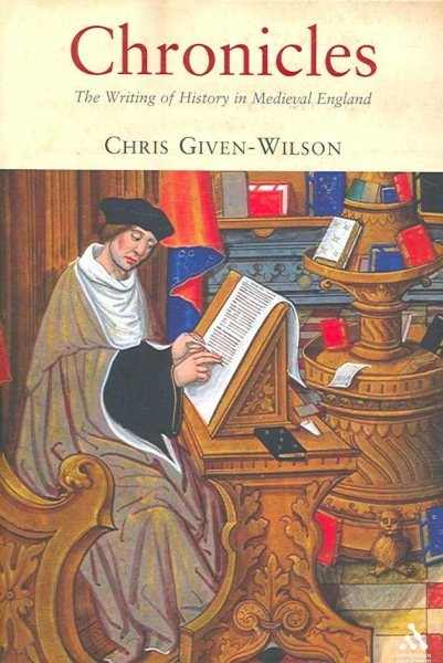 Chronicles : The Writing of History in Medieval England, Paperback by Given-W...