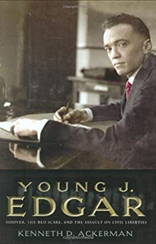 Young J. Edgar : Hoover, the Red Scare, and the Assault on Civil