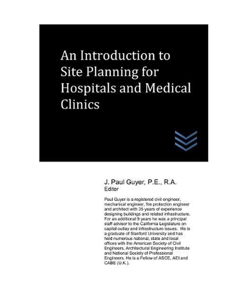 An Introduction to Site Planning for Hospitals and Medical Clinics by J. Paul Gu