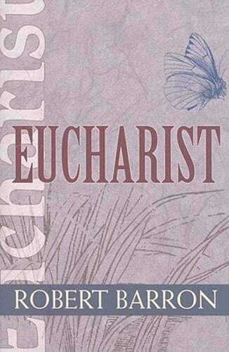 Eucharist by Robert E Barron: Used