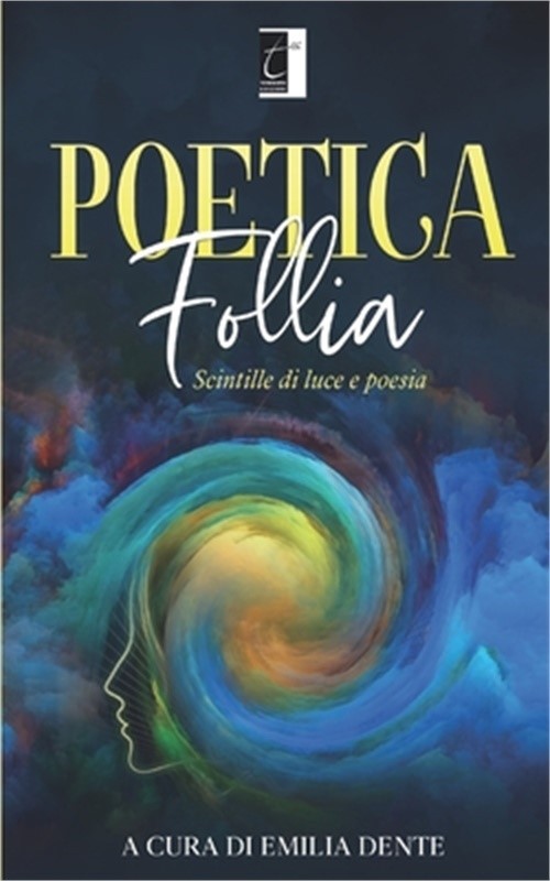 Poetica follia: Scintille di luce e poesia (Paperback or Softback)