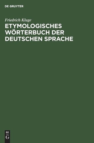 Friedrich Kluge Etymologisches Wörterbuch Der Deutschen Sprache (Hardback)