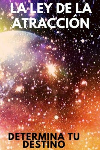 La Ley de Atraccion: Determina tu destino by Libres, Mentes, Like New Used, F...
