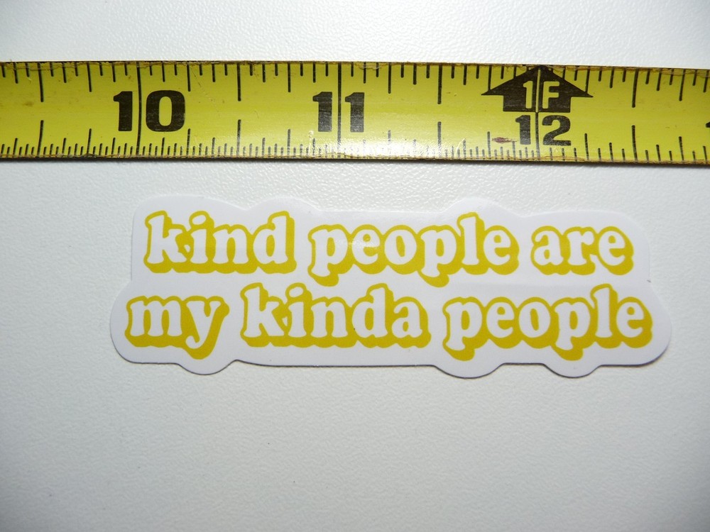 Kind People Are My Kind of People Glossy Motivational Sticker Decal  