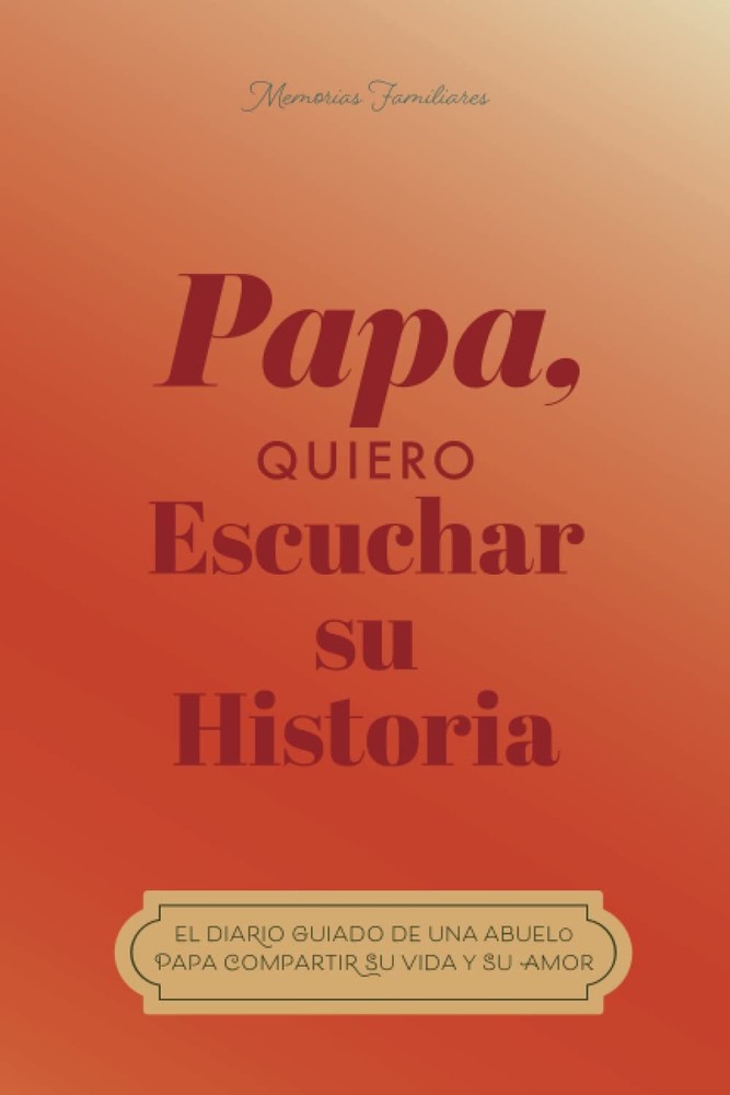 Papá, quiero oír tu historia: El diario guiado de un padre Para compartir su vid