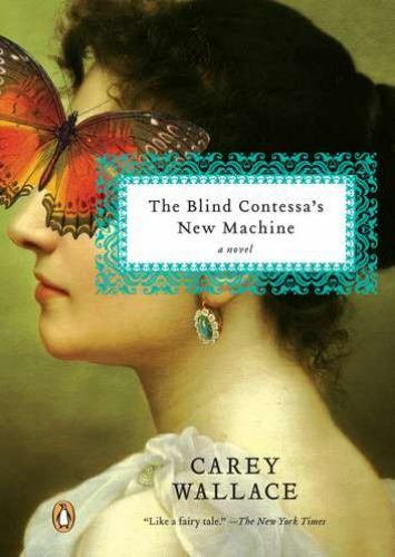 The Blind Contessa's New Machine: A Novel, Wallace, Carey, New Book
