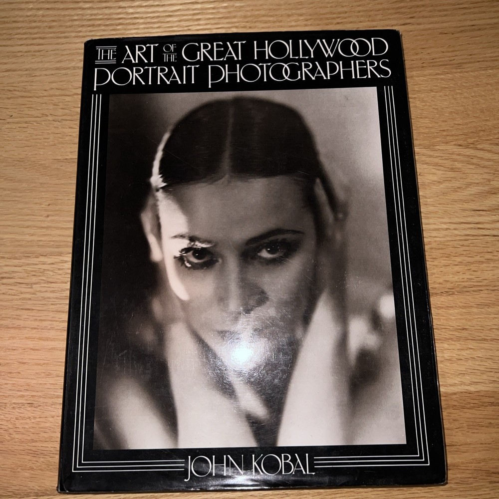 The Art of the Great Hollywood Portrait Photographers by John Kobal Hardback