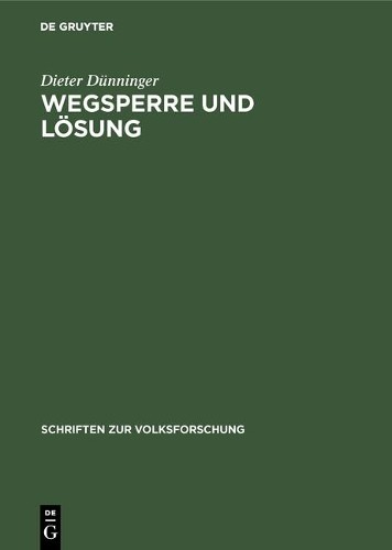 Dieter Dünninger Wegsperre und Lösung (Hardback) Schriften Zur Volksforschung