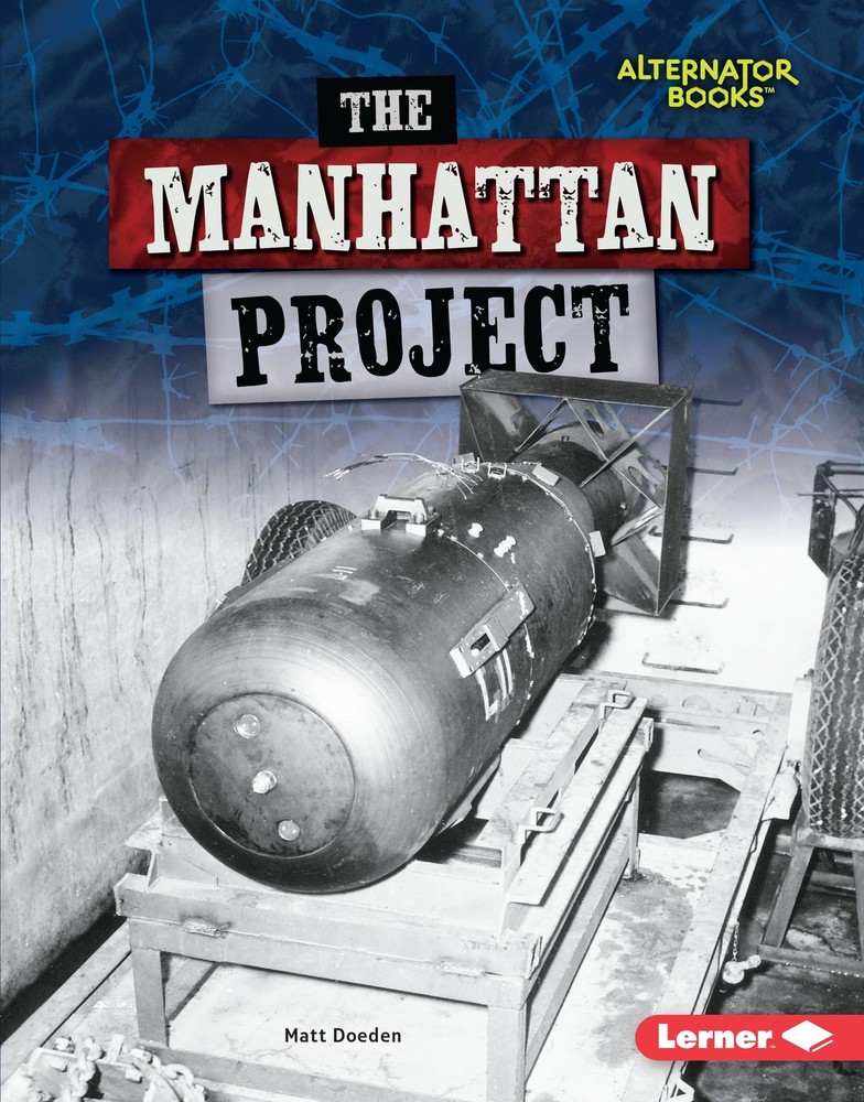 The Manhattan Project (Heroes of World War II (Alternator Books ® ))