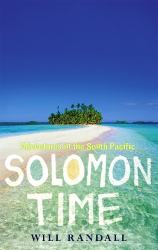 Solomon Time: Adventures in the South Pacific by Randall, Will Paperback BookFREE US DELIVERY | ISBN: 0349115028 | Quality Books