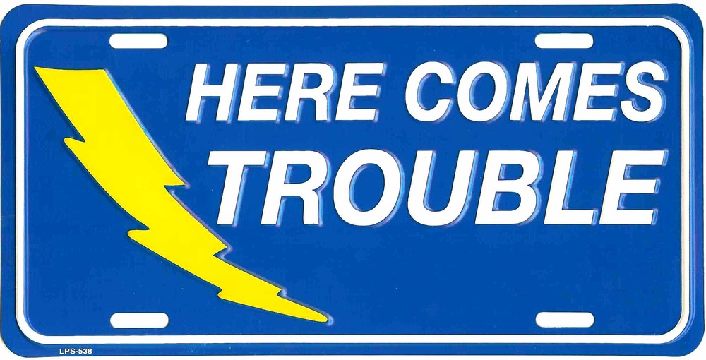HERE COMES TROUBLE METAL LICENSE PLATE AUTO TAG #538