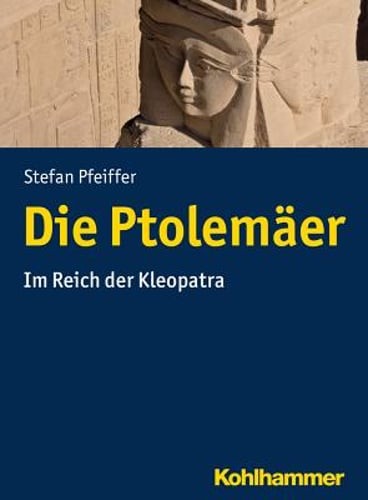 Die Ptolemaer: Im Reich Der Kleopatra by Stefan Pfeiffer: New