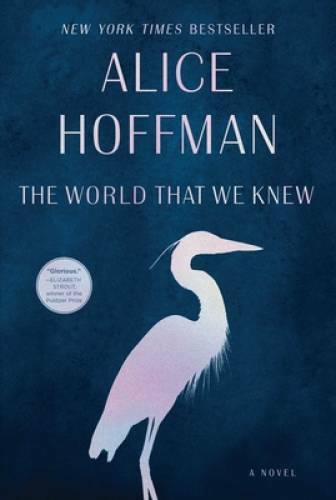 The World That We Knew: A Novel - Hardcover By Hoffman, Alice - VERY GOOD