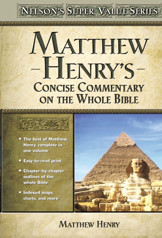 Matthew Henry's Concise Commentary on the Whole Bible: His Classic Writings....